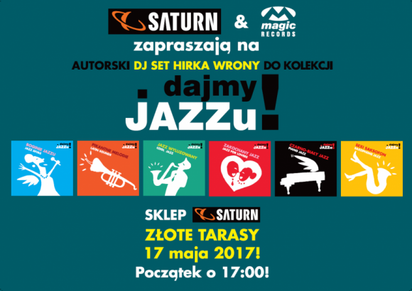 Dajmy Jazzu! Wyjątkowy DJ Set Hirka Wrony w Saturn Złote Tarasy Gwiazdy, LIFESTYLE - Już 17 maja w warszawskim salonie Saturn w Złotych Tarasach na miłośników jazzowych brzmień czeka nie lada gratka.