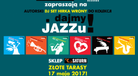 Dajmy Jazzu! Wyjątkowy DJ Set Hirka Wrony w Saturn Złote Tarasy Gwiazdy, LIFESTYLE - Już 17 maja w warszawskim salonie Saturn w Złotych Tarasach na miłośników jazzowych brzmień czeka nie lada gratka.