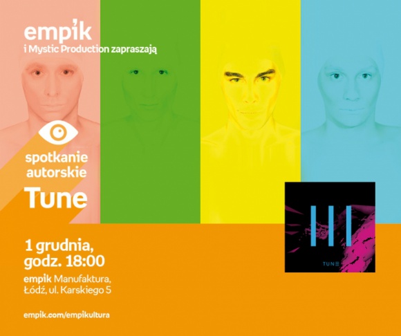 TUNE - SPOTKANIE AUTORSKIE I PREMIERA PŁYTY Muzyka, LIFESTYLE - Tune - spotkanie autorskie i premiera płyty 1 grudnia, godz. 18:00 empik Manufaktura, Łódź, ul. Karskiego 5