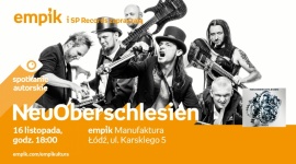 NEUOBERSCHLESIEN - SPOTKANIE AUTORSKIE Muzyka, LIFESTYLE - NeuOberschlesien - spotkanie autorskie 16 listopada, godz. 18:00 empik Manufaktura, Łódź, ul. Karskiego 5