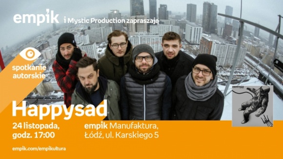 HAPPYSAD - SPOTKANIE AUTORSKIE Muzyka, LIFESTYLE - Happysad 24 listopada, godz. 17:00 empik Manufaktura, Łódź, ul. Karskiego 5