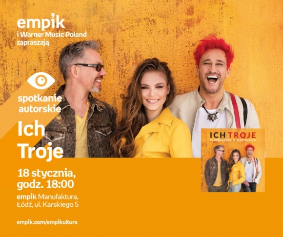 ICH TROJE - SPOTKANIE AUTORSKIE Muzyka, LIFESTYLE - Ich Troje - spotkanie autorskie 18 stycznia, godz. 18:00 empik Manufaktura, Łódź, ul. Karskiego 5