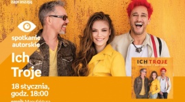 ICH TROJE - SPOTKANIE AUTORSKIE Muzyka, LIFESTYLE - Ich Troje - spotkanie autorskie 18 stycznia, godz. 18:00 empik Manufaktura, Łódź, ul. Karskiego 5