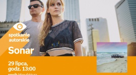 SONAR - SPOTKANIE AUTORSKIE - ŁÓDŹ Muzyka, LIFESTYLE - SONAR - SPOTKANIE AUTORSKIE - ŁÓDŹ 29 lipca, godz. 13:00 empik Manufaktura, Łódź, ul. Karskiego 5