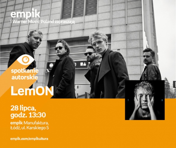 LEMON - SPOTKANIE AUTORSKIE - ŁÓDŹ Muzyka, LIFESTYLE - LEMON - SPOTKANIE AUTORSKIE - ŁÓDŹ 28 lipca, godz. 13:30 empik Manufaktura, Łódź, ul. Karskiego 5