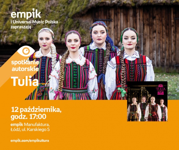 TULIA - SPOTKANIE AUTORSKIE - ŁÓDŹ Muzyka, LIFESTYLE - TULIA - SPOTKANIE AUTORSKIE - ŁÓDŹ 12 października, godz. 17:00 empik Manufaktura, Łódź, ul. Karskiego 5