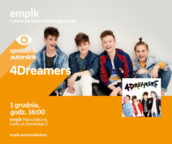 4DREAMERS - SPOTKANIE AUTORSKIE - ŁÓDŹ Muzyka, LIFESTYLE - 4DREAMERS - SPOTKANIE AUTORSKIE - ŁÓDŹ 1 grudnia, godz. 16:00 empik Manufaktura, Łódź, ul. Karskiego 5
