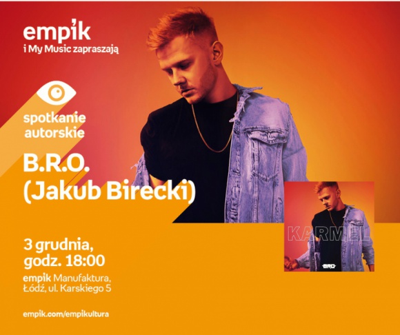 B.R.O. (JAKUB BIRECKI) - SPOTKANIE AUTORSKIE - ŁÓDŹ Muzyka, LIFESTYLE - B.R.O. (JAKUB BIRECKI) - SPOTKANIE AUTORSKIE - ŁÓDŹ 3 grudnia, godz. 18:00 empik Manufaktura, Łódź, ul. Karskiego 5