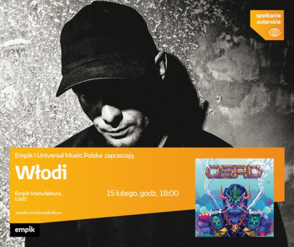 WŁODI - SPOTKANIE AUTORSKIE - ŁÓDŹ Muzyka, LIFESTYLE - WŁODI - SPOTKANIE AUTORSKIE - ŁÓDŹ 15 lutego, godz. 18:00 empik Manufaktura, Łódź, ul. Karskiego 5
