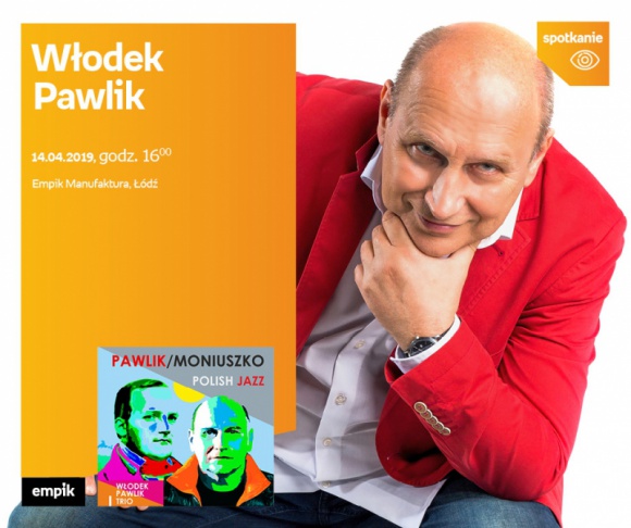 WŁODEK PAWLIK - SPOTKANIE AUTORSKIE - ŁÓDŹ Muzyka, LIFESTYLE - WŁODEK PAWLIK - SPOTKANIE AUTORSKIE - ŁÓDŹ 14 kwietnia, godz. 16:00 Empik Manufaktura, Łódź, ul. Karskiego 5