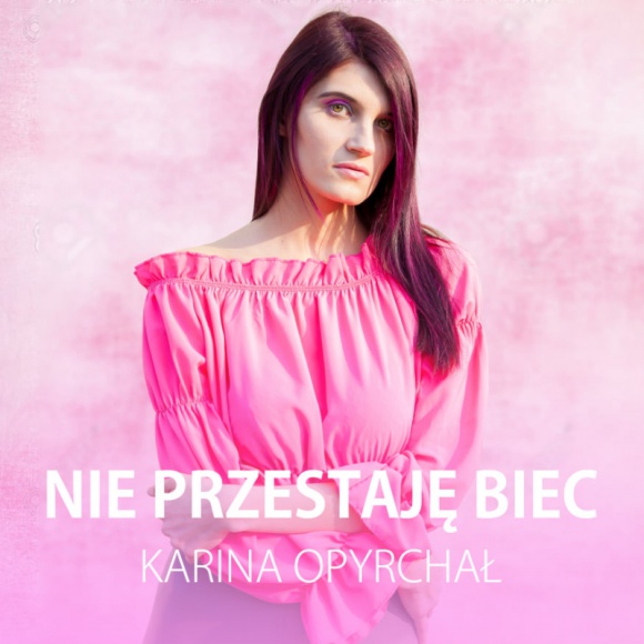 Karina Opyrchał wraca z nowym singlem Muzyka, LIFESTYLE - Karina Opyrchał prezentuje swój najnowszy singiel pt. “Nie przestaję biec”, do którego sama skomponowała muzykę, a słowa napisała wspólnie z Michałem Kacprzakiem.