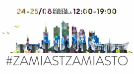 Ostatnie spotkanie z serii #ZamiastZaMiasto w Placu Unii BIZNES, Kultura - Już w najbliższy weekend, 24 – 25 sierpnia, zapraszamy wszystkich do Placu Unii na ostatnie w tym roku wydarzenie z cyklu #ZamiastZaMiasto.