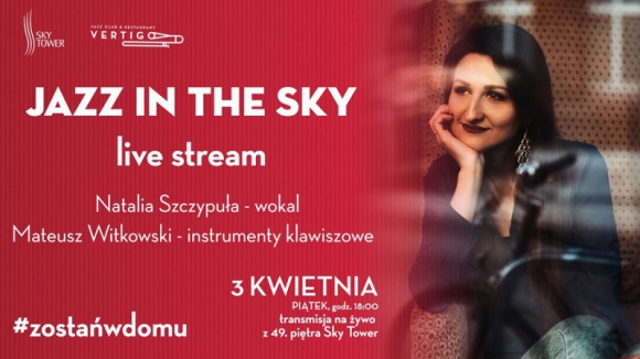 #zostańwdomu: Jazz in the Sky online Muzyka, LIFESTYLE - 3 kwietnia w Sky Tower odbędzie się koncert online.