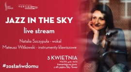 #zostańwdomu: Jazz in the Sky online Muzyka, LIFESTYLE - 3 kwietnia w Sky Tower odbędzie się koncert online.